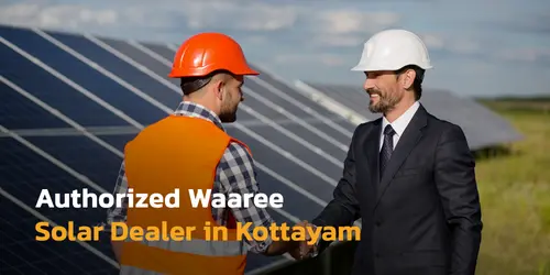 Authorized Waaree Solar Dealer in Kottayam – Panels, Pricing & Installation 
