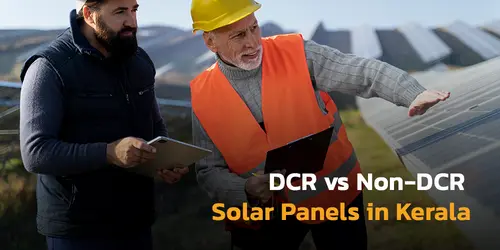 DCR vs Non-DCR Solar Panels in Kerala: 2026–2027 Complete Guide