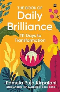 The Book Of Daily Brilliance : 111 Days To Transformation : Prameela Puja Kirpalani | Harpercollins