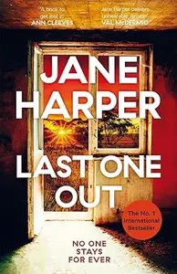 Last One Out : Jane Harper | Macmillan