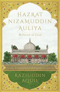 Hazrat Nizamuddin Auliya : Beloved Of God : Raziuddin Aquil | Pan