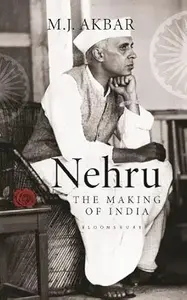 Nehru : The Making Of India : MJ Akbar | Bloomsbury India