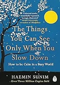 The Things You Can See Only When You Slow Down : Haemin Sunim | Penguin Books