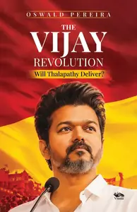 The Vijay Revolution Will Thalapathy Deliver ? : Oswald Perera