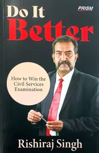 Do It Better How To Win The Civil Service Examination : Rishiraj Sing 