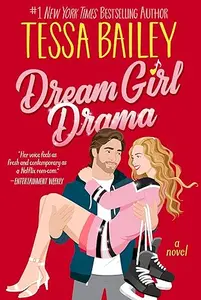 Dream Girl Drama : A Spicy Sports Rom-Com With An Unconventional Love Story : Tessa Bailey | Avon Publishers