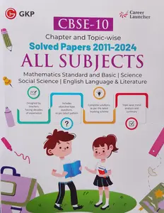 CBSE Class 10 All Subjects Solved Papers 2011-2024 | Chapter And Topic Wise | GK Publication