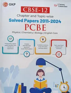 CBSE Class 12 PCBE (Physics,Chemistry,Biology,English Core) | Solved Papers 2011-2024 | GK Publication