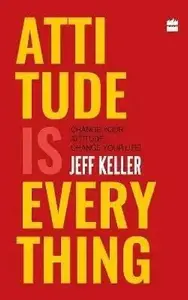 Attitude Is Everything : Jeff Keller | Harper Collins Publication