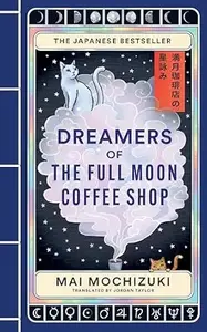 Dreamers Of The Full Moon Coffee Shop : Mai Mochizuki | Brazen Publication
