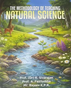 The Methodology Of Teaching Natural science By Prof K Sivarajan : For B. ED Students 