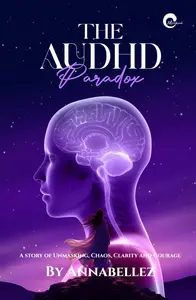The AUDHD Paradox : A Story Of Unmasking , Chaos ,Clarity , And Courage : Annabellez | Pre Book | Mankind Publication
