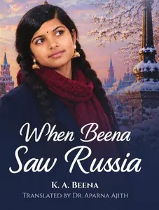 When Beena Saw Russia : K.A.Beena | Mankind Publication