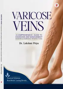 Varicose Veins : A Comprehensive Guide To Diagnosis And Management (Modern And Ayurvedic Perspectives) By Dr.Lekshmi Priya | Pravada Books