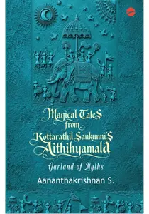 Magical Tales From Kottarathil Sankunni's Aithihyamala By Kottarathil Sankunni | Green Books
