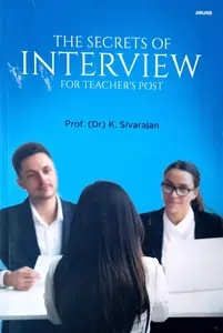 The Secrets of Interview for Teacher's Post (Prof. Dr. K Sivarajan) | Arun Publications