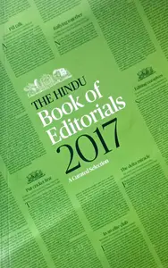 The Hindu Book of Editorials 2017 : A Curated Selection