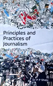 Principles and Practices of Journalism | Dr PP Shaju