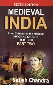 Medieval INDIA:From Sultanat to the Mughals Delhi Sultanat  (1526-1748)