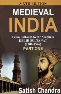 Medieval INDIA:From Sultanat to the Mughals Delhi Sultanat (1206-1526)Part-1