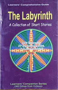 The Labyrinth A Collection of Short Stories - Guide - Semester 4, BA/BSc and BCom Model II, MG University