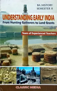 Understanding Early India From Hunting Gathers To Land Grants | BA History Semester 3 | MG University