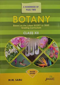 A Handbook Of Plus Two Botany | Based On The Latest SCERT & CBSE Grading Curriculum | M M Sabu | Latest Edition