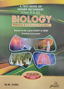Plus One, Plus Two - Biology Practicals & Continuous Evaluation - Based On The Latest SCERT & CBSE Grading Curriculum - M M Sabu - Latest Edition