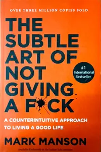 The Subtle Art of Not Giving a F*ck: A Counterintuitive Approach to Living a Good Life | Mark Manson