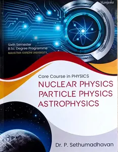 Nuclear Physics Particle Physics Astrophysics BSc Physics Semester6 (Core Course in Physics) MG University