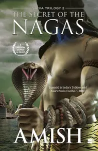 The Secret of The Nagas : Amish | Shiva Trilogy Book 2