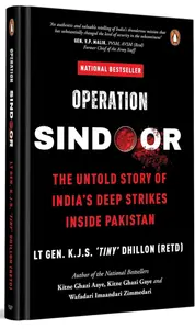 Operation SINDOOR: The Untold Story of India's Deep Strikes Inside Pakistan (The Most Definitive Account of Operation SINDOOR by Former DG Defence Intelligence Agency)