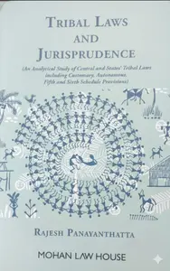 Tribal Laws And Jurisprudence (An Analytical Study Of Central And States Tribal Laws Including Customary Autonomous 5 And 6 Schedule)